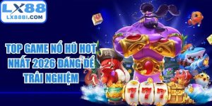 Top Game Nổ Hũ Hot Nhất 2026